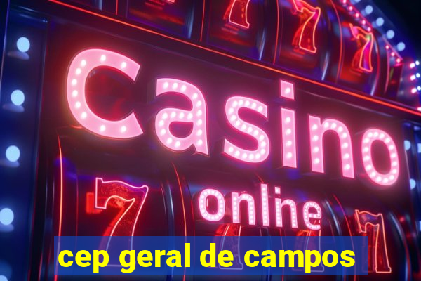 cep geral de campos